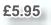 £5.95