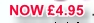   NOW £4.95