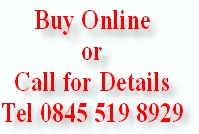 Buy Online 
or 
Call for Details
Tel 0845 519 8929