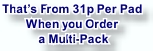 That’s From 31p Per Pad
When you Order
 a Multi-Pack 
