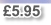 £5.95
