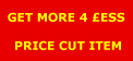 GET MORE 4 £LESS
PRICE CUT ITEM